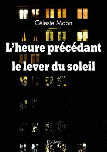 L'heure précédant le lever du soleil - Céleste Moon - Livre