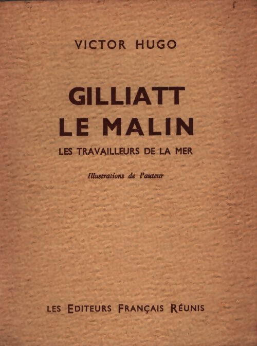 Gilliatt le malin ; les travailleurs de la mer - Victor Hugo - Livre
