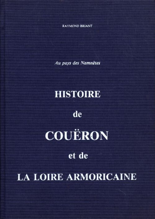Histoire de coueron et de la Loire armoricaine - Raymond Briant - Livre