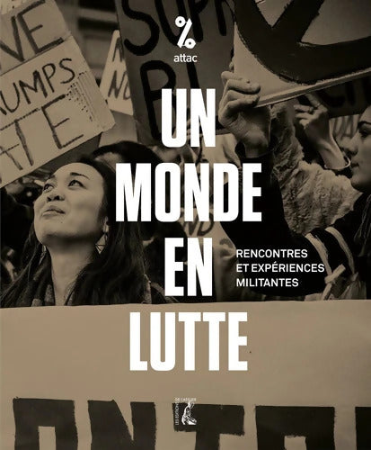 Un monde en lutte : Rencontres et expériences militantes - Attac Attac - Livre
