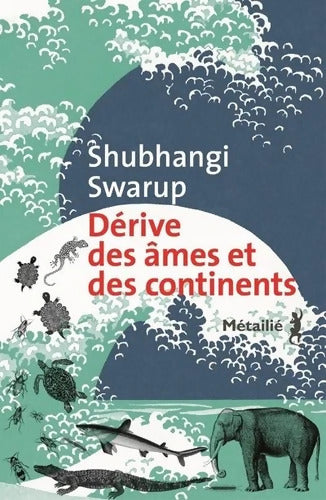 Dérive des âmes et des continents - Shubhangi Swarup - Livre