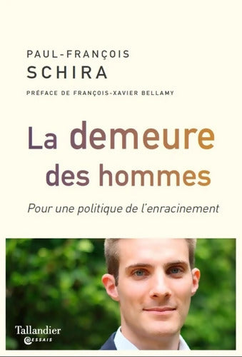 La demeure des hommes : Pour une politique de l'enracinement - Paul-Francois Schira - Livre