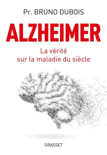 Alzheimer : La vérité sur la maladie du siècle - Bruno Dubois - Livre