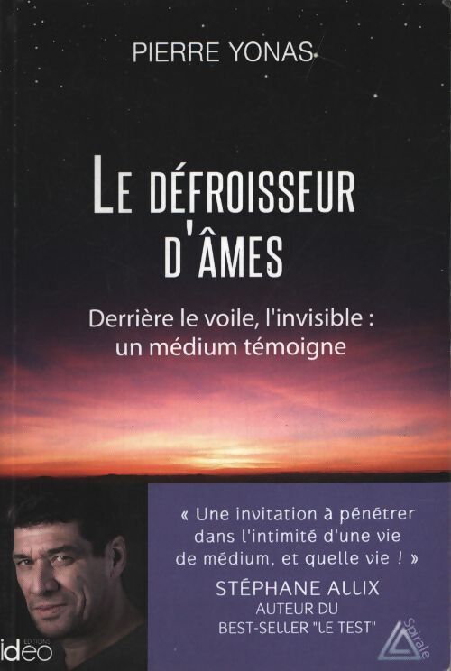 Le défroisseur d'âmes : Derrière le voile l'invisible : Un médium témoigne - Pierre Yonas - Livre