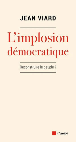 L'implosion démocratique : Pour un nouveau pacte territorial - Jean Viard - Livre