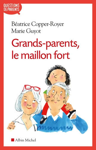 Grands-parents le maillon fort - Marie Guyot - Livre