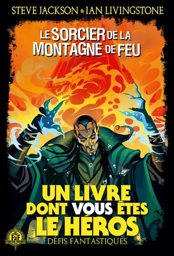Le Sorcier de la Montagne de Feu. Un Livre dont vous êtes le Héros - Défis fantastiques. 1 - Steve Jackson - Livre