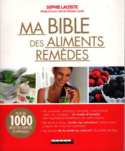 Ma bible des aliments remèdes : Plus de 1000 recettes simples et efficaces - Sophie Lacoste - Livre