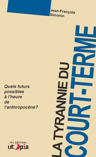 La tyrannie du court-terme - Jean-François Simonin - Livre