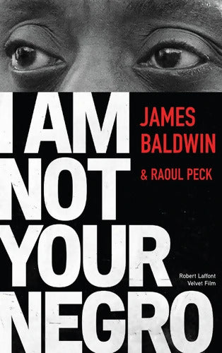 I Am Not Your Negro - Édition française - James Baldwin - Livre