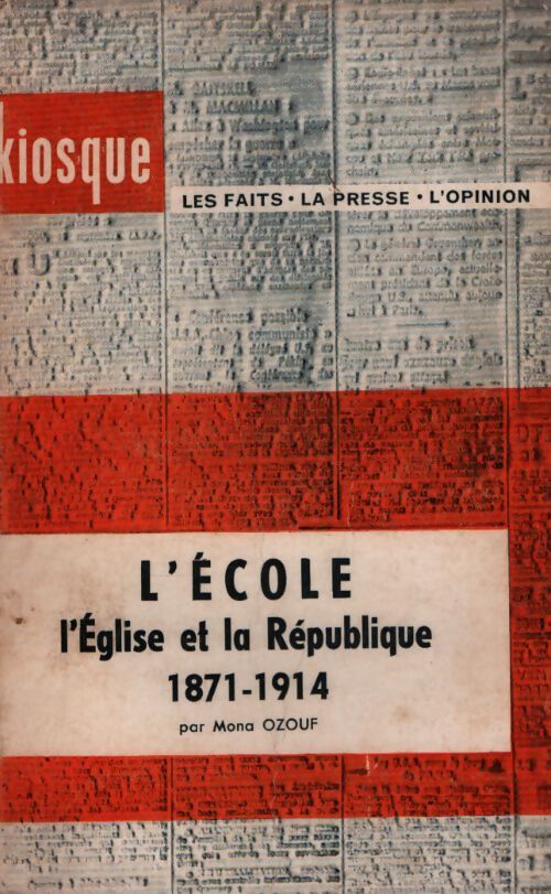 L'école, l'Eglise et la République (1971-1914) - Mona Ozouf - Livre