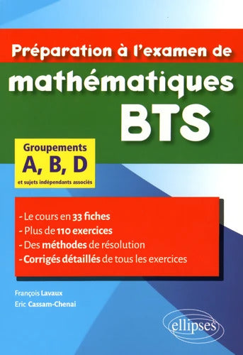 Préparation à l'examen de mathématiques BTS groupements A B D : Le cours en 33 fiches et 110 exercices corrigés - François Lavaux - Livre