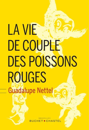 La vie de couple des poissons rouges - Guadalupe Nettel - Livre