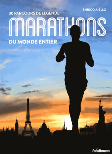Marathons du Monde entier - 30 parcours de légende - Enrico Aiello - Livre