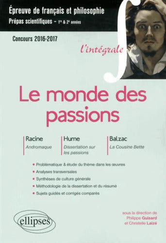 Le monde des passions : Racine Andromaque ; Hume Dissertation sur les passions ; Balzac La Cousine Bette - Philippe Guisard - Livre