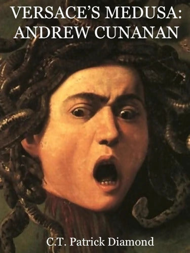 Versace's Medusa : Andrew Cunanan - C. T. Patrick Diamond - Livre