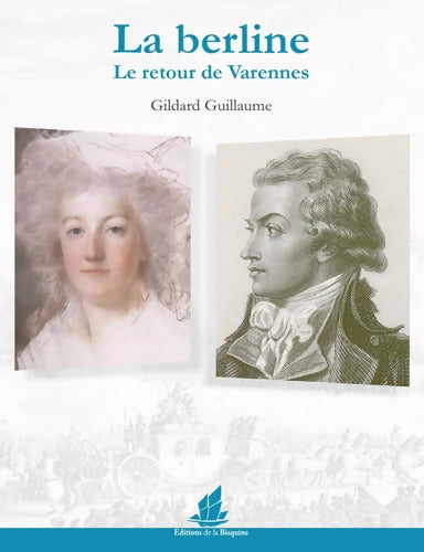 La berline le retour de Varennes - Gildard Guillaume - Livre