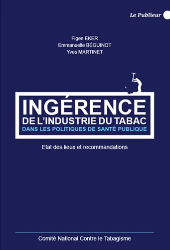 Ingérence de l'industrie du tabac dans les politiques de santé publique : état de lieux et recommandations - Emmanuelle Beguinot - Livre