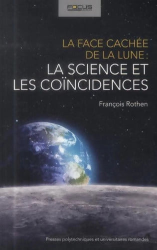 La face cachée de la Lune : La science et les coïncidences - François Rothen - Livre