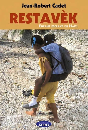 Restavèk : Enfant esclave en Haïti - Jean-Robert Cadet - Livre