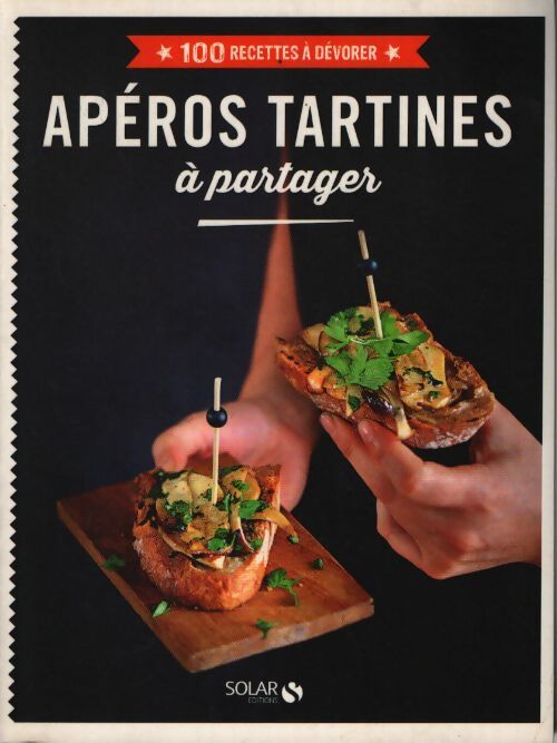 Apéros tartines à partager - 100 recettes à dévorer - Collectif - Livre