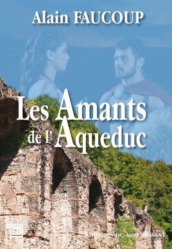 Les Amants de l'Aqueduc - Alain Faucoup - Livre