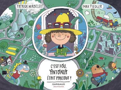 C'est fou Antonia était partout ! Tome  - C'est fou Antonia était partout ! - Wirbeleit Patrick - Livre