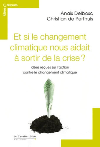 ET SI LE CHANGEM. CLIMAT. NOUS AIDAIT A SORTIR DE LA CRISE NED - DELBOSC-PERT - Livre