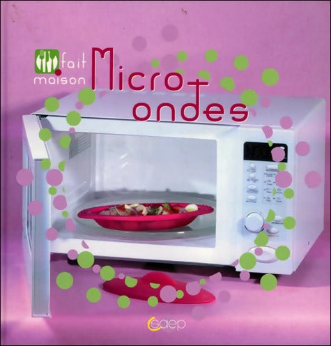 Micro-ondes - Fait maison - Laurence Dalon - Livre