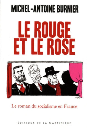 Le Rouge et le Rose : Le roman du socialisme en France - Michel-Antoine Burnier - Livre