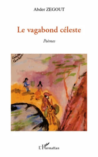 Le vagabond céleste : Poèmes - Abder Zegout - Livre