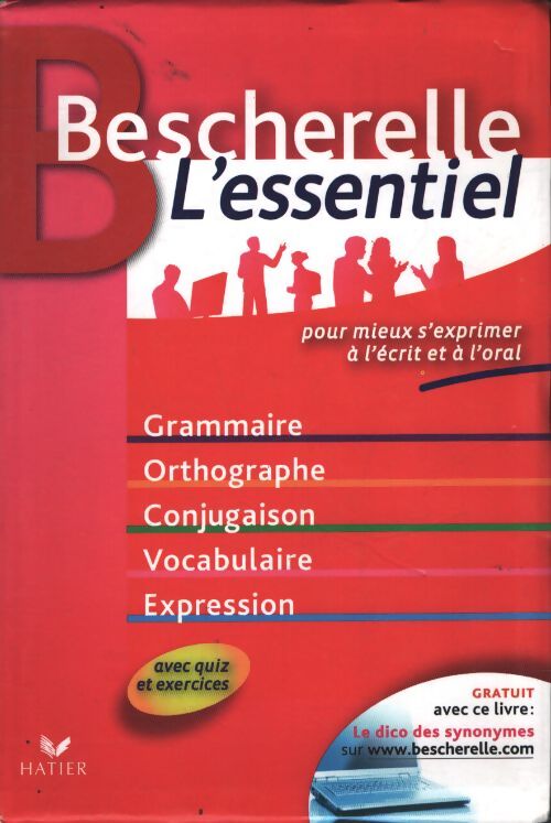 Bescherelle l'essentiel : Pour mieux s'exprimer à l'écrit et à l'oral - Adeline Lesot - Livre