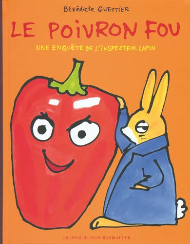 Le poivron fou. Une enquête de l'inspecteur Lapou - De 3 à 7 ans - Bénédicte Guettier - Livre