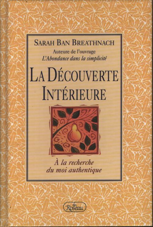 La de?couverte inte?rieure : A la recherche du moi authentique - Sarah Ban Breathnach - Livre