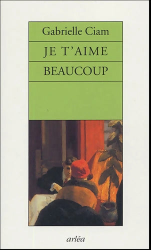 Je t'aime beaucoup - Gabrielle Ciam - Livre