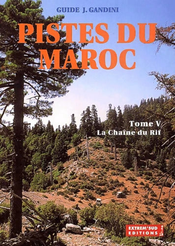 Pistes du Maroc à travers l'histoire : Tome V La chaîne du Rif - Jacques Gandini - Livre