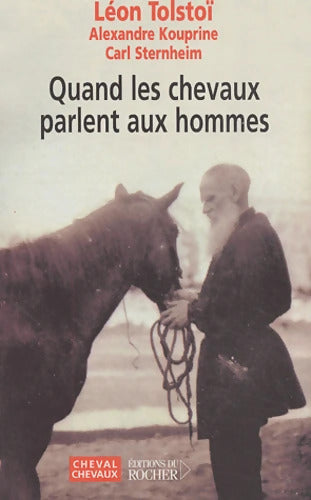 Quand les chevaux parlent aux hommes - Comte Léon L. Tolstoï - Livre