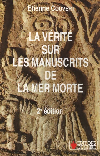 La vérité sur les manuscrits de la mer Morte : Qui étaient les Esséniens ? - Etienne Couvert - Livre