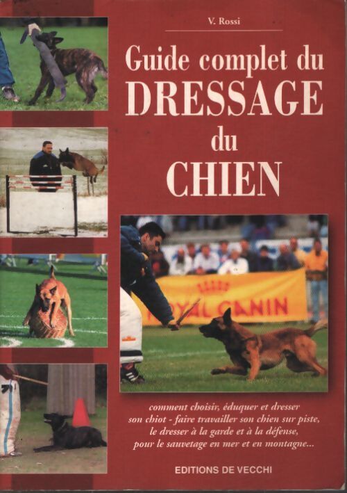 Guide complet du dressage du chien - V. Rossi - Livre
