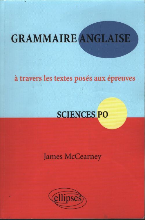 Grammaire anglaise à travers les textes posés aux épreuves sciences po - James Mccearney - Livre