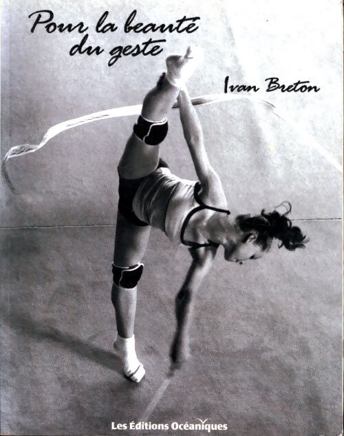 Pour la beauté du geste - Ivan Breton - Livre