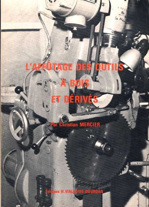 L'affûtage des outils à bois et dérivés - Christian Mercier - Livre