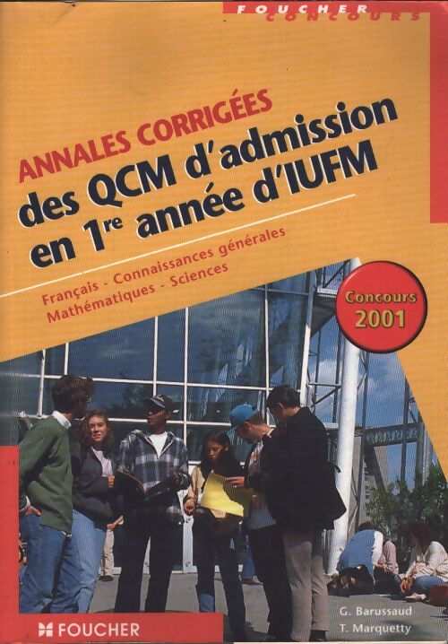 Annales corrigées des QCM d'admission en 1ère année d'iufm français : Connaissances générales mathématiques sciences concours 2001 - Thierry Marquetty - Livre
