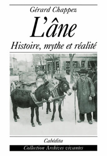 L'âne histoire mythe et réalité - Gérard Chappez - Livre