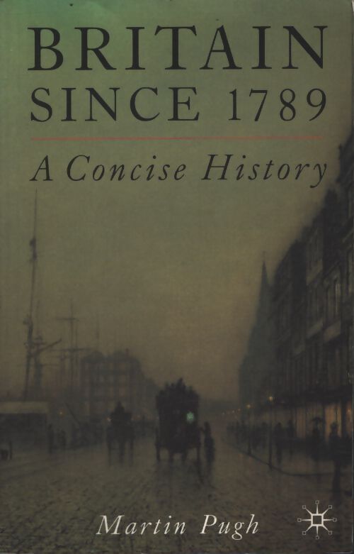 Britain since 1789 : A concise history - Martin Pugh - Livre