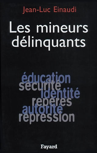 Les Mineurs délinquants - Jean-Luc Einaudi - Livre