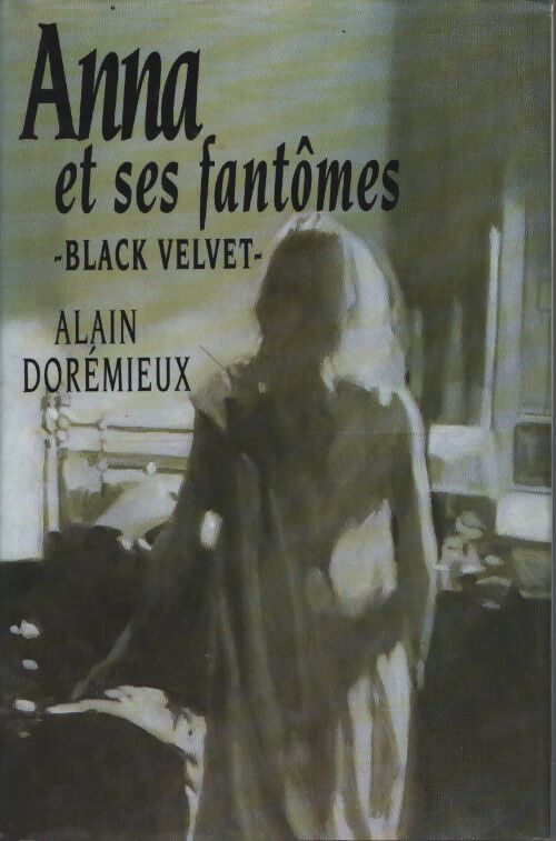 Anna et ses fantômes : Black velvet : Roman 265 pages : Reliure cartonnée & jacquette éditeur - Doremieux-Alain - Livre