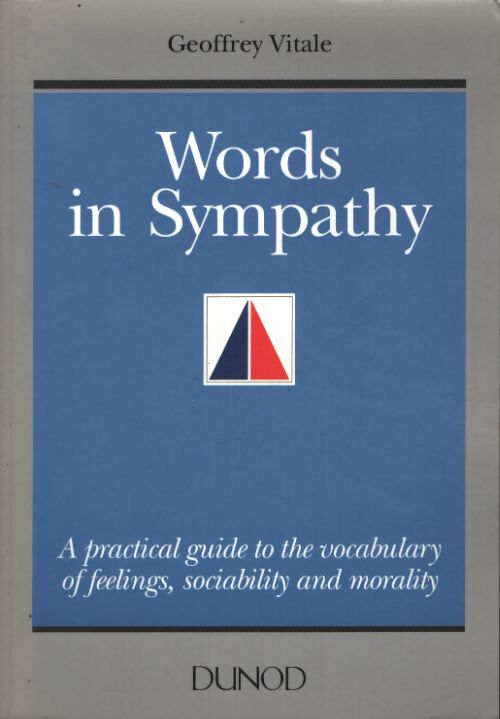 Words in sympathy. A practical guide to the vocabulary of feelings sociability and morality - Geoffrey Vitale - Livre