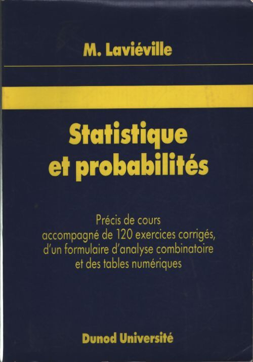 Statistique et probabilités : Précis de cours accompagné de 120 exercices corrigés d'un formulaire d'analyse combinatoire et des tables numériques - Michel Laviéville - Livre