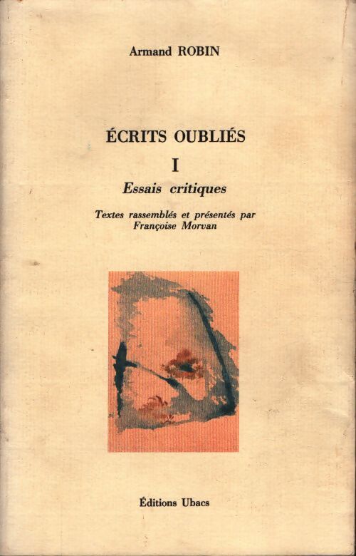 Ecrits oubliés Tome I - A. Robin - Livre